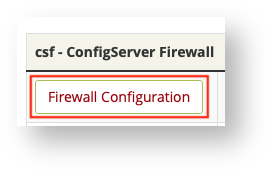 Click on the Firewall Configuration Button in CSF