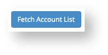 Click the Fetch Account List Button Click the Fetch Account List Button