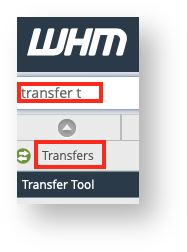 Select the Transfer Tool in WHM Select the Transfer Tool in WHM