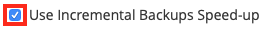 Leave Incremental Backup Speed-Up Enabled Unless There is a Problem