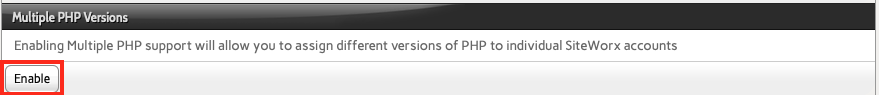 To use Multiple Versions of PHP, Click Enable in the Multiple PHP Versions Section of the Web Server Area in NodeWorx